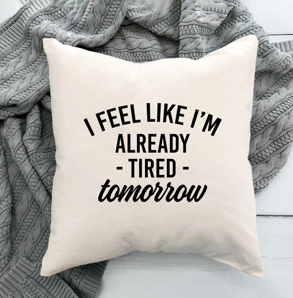 Already Tired Tomorrow Pillow Cover City Creek Prints
