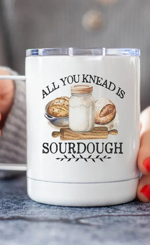 All You Knead is Sourdough Travel Cup Cali Boutique