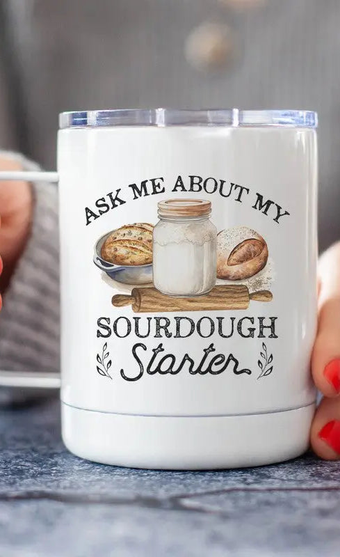 Ask Me About My Sourdough Starter Travel Cup Cali Boutique