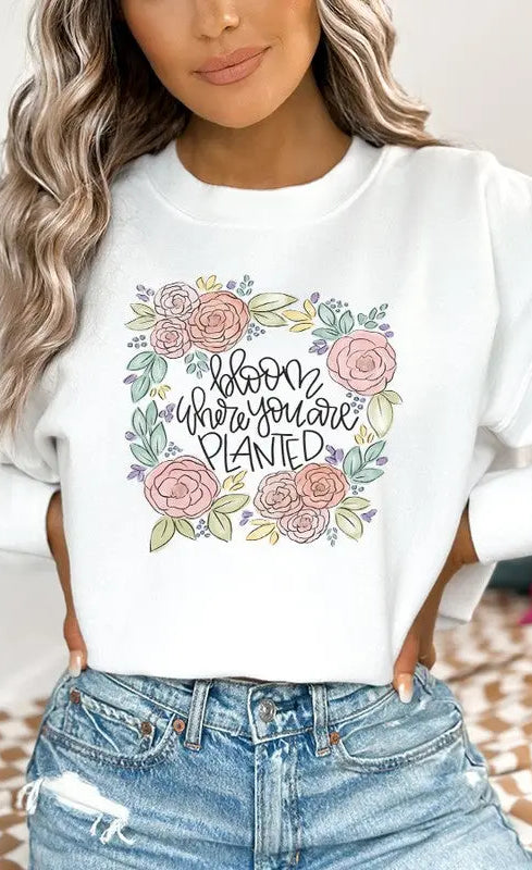 Bloom Where You Are Planted Floral Sweatshirt Cali Boutique