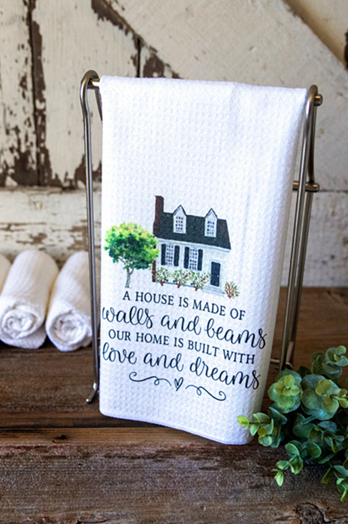 A House is Made With Walls and Beams.  Our Home is Made With Love and Dreams Kitchen Towel Larissa Made This