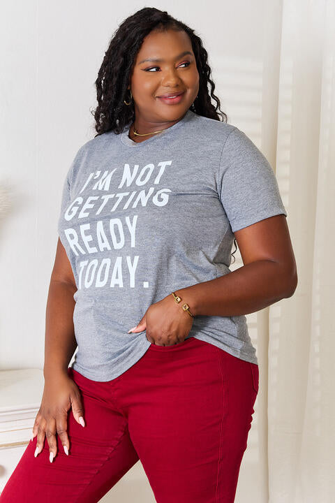 Simply Love I'M NOT GETTING READY TODAY Graphic T-Shirt Trendsi
