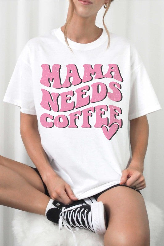 MAMA NEEDS COFFEE Graphic T-Shirt A. BLUSH CO.