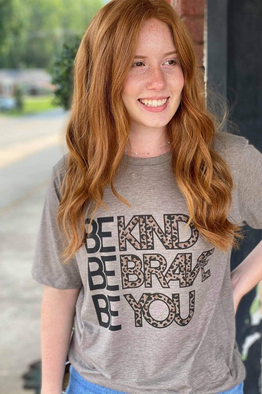 Be Kind, Be Brave, Be You Tee Ask Apparel