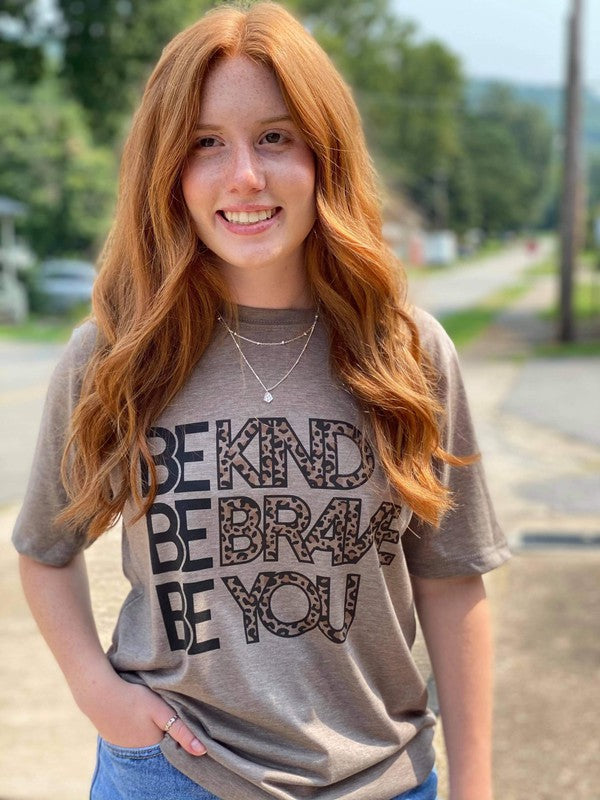 Be Kind, Be Brave, Be You Tee Ask Apparel
