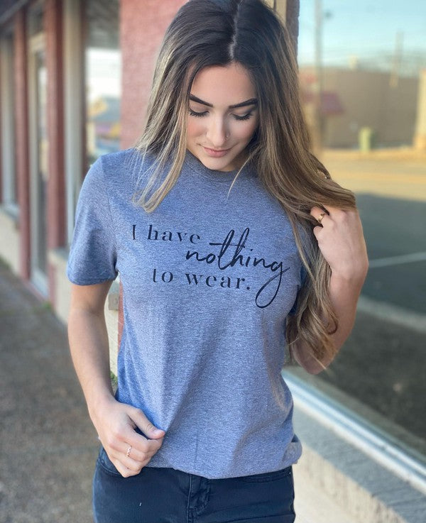 I Have Nothing to Wear Tee Ask Apparel