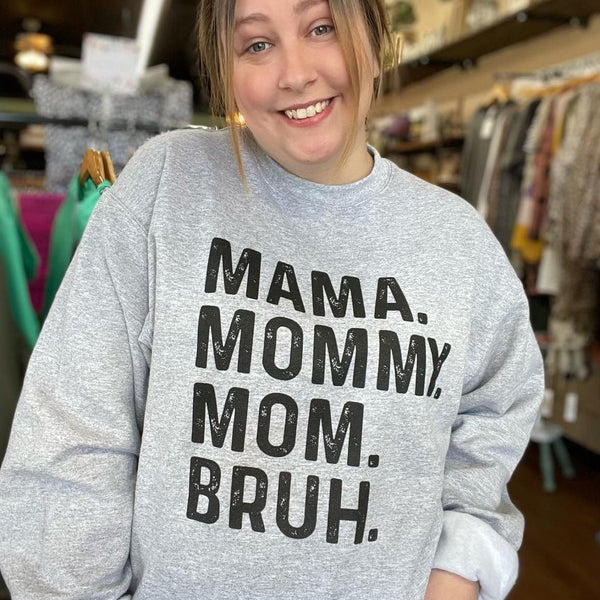 Mama. Mommy. Mom. Bruh. Sweatshirt Ask Apparel