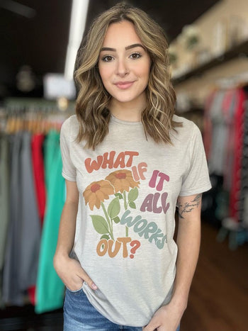 What If All Works Out Tee Ask Apparel