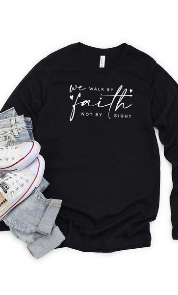 Walk By Faith Not Sight Long Sleeve Graphic Tee Uplifting Threads Co