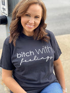 Bitch With Feelings Tee Ask Apparel