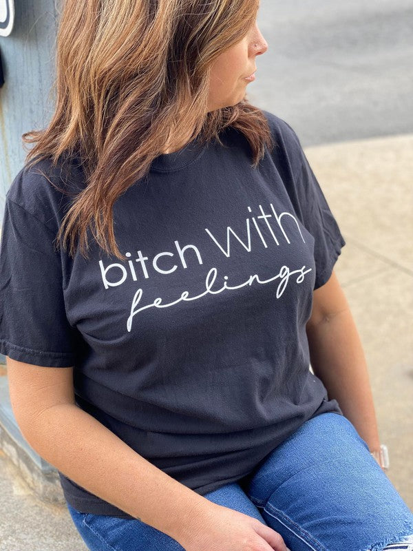 Bitch With Feelings Tee Ask Apparel