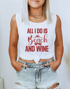 All I Do Is Beach & Wine Graphic Print Muscle Tank Ocean and 7th