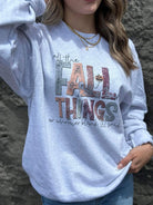 All The Fall Things Sweatshirt Ask Apparel