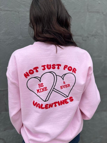 Not Just For Valentines Sweatshirt Ask Apparel