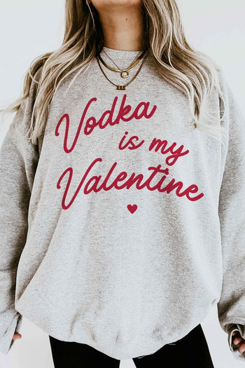 VODKA IS MY VALENTINE GRAPHIC SWEATSHIRT ALPHIA