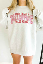 I NEED VODKA VALENTINES OVERSIZED SWEATSHIRT ALPHIA