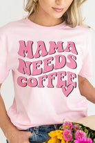 MAMA NEEDS COFFEE Graphic T-Shirt A. BLUSH CO.