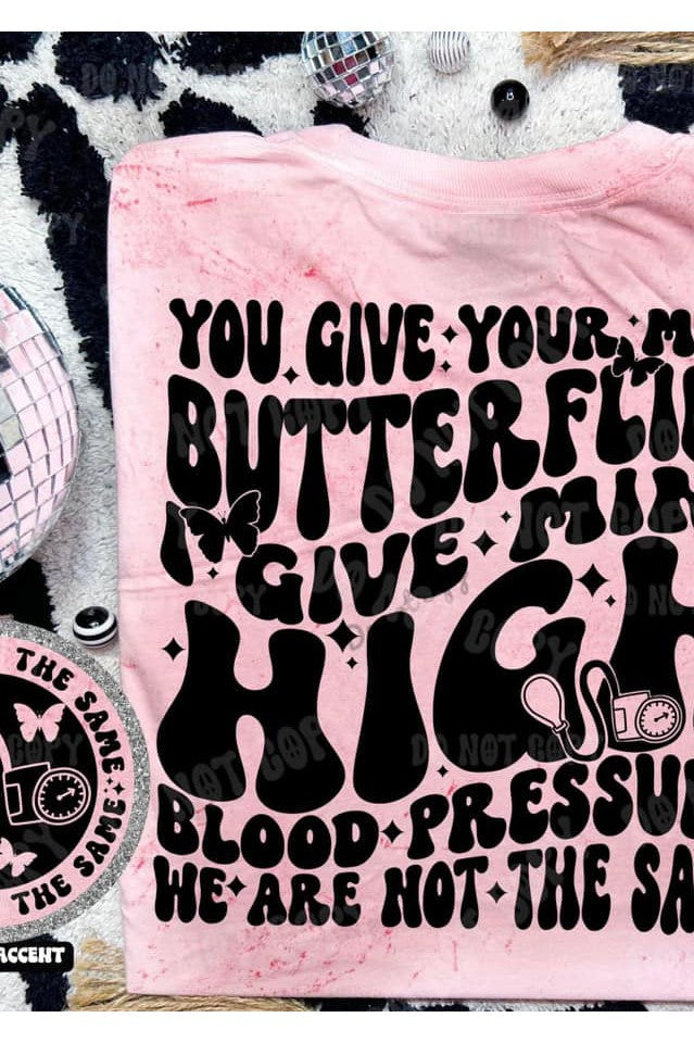 You Give Your Man Butterflies I give Mine High Blood Pressure Graphic Tee Gabreila Wholesale