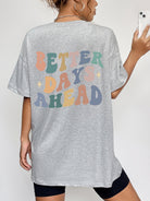 BETTER DAYS AHEAD Round Neck T-Shirt Trendsi