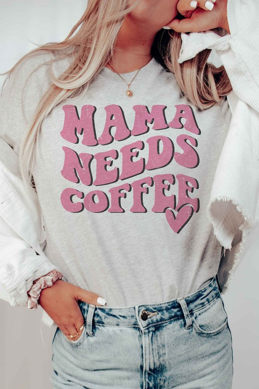 MAMA NEEDS COFFEE Graphic T-Shirt A. BLUSH CO.