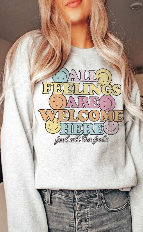 ALL FEELINGS ARE WELCOME HERE Graphic Sweatshirt BLUME AND CO.