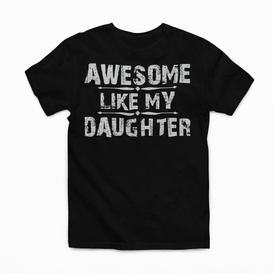 Awesome Like My Daughter Graphic Tee