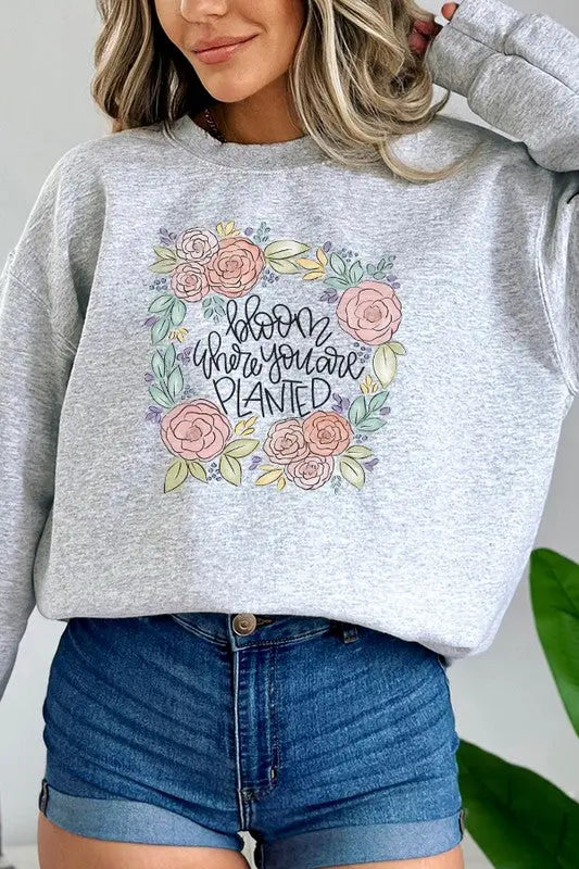 Bloom Where You Are Planted Floral Sweatshirt Cali Boutique