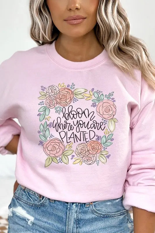 Bloom Where You Are Planted Floral Sweatshirt Cali Boutique