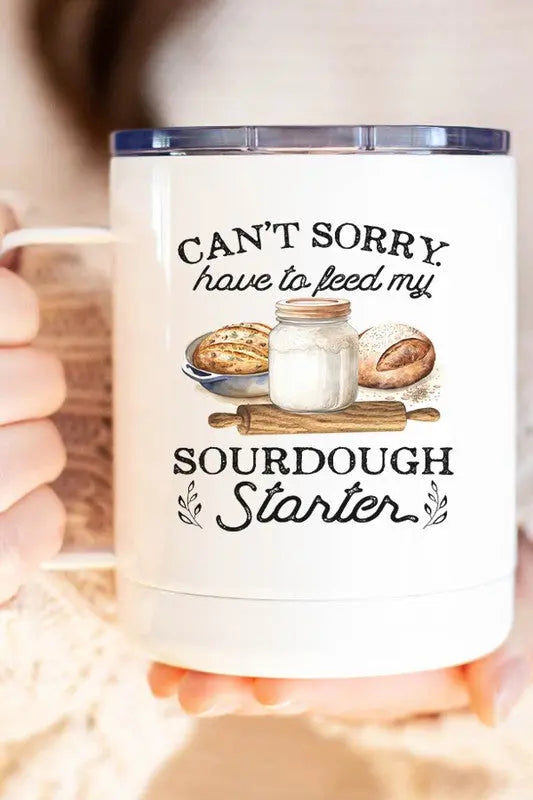 Can't Sorry Have To Feed My Sourdough Starter Cup Cali Boutique