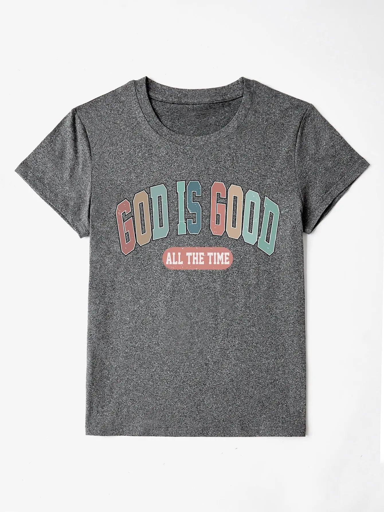 GOD IS GOOD ALL THE TIME Round Neck T-Shirt Trendsi