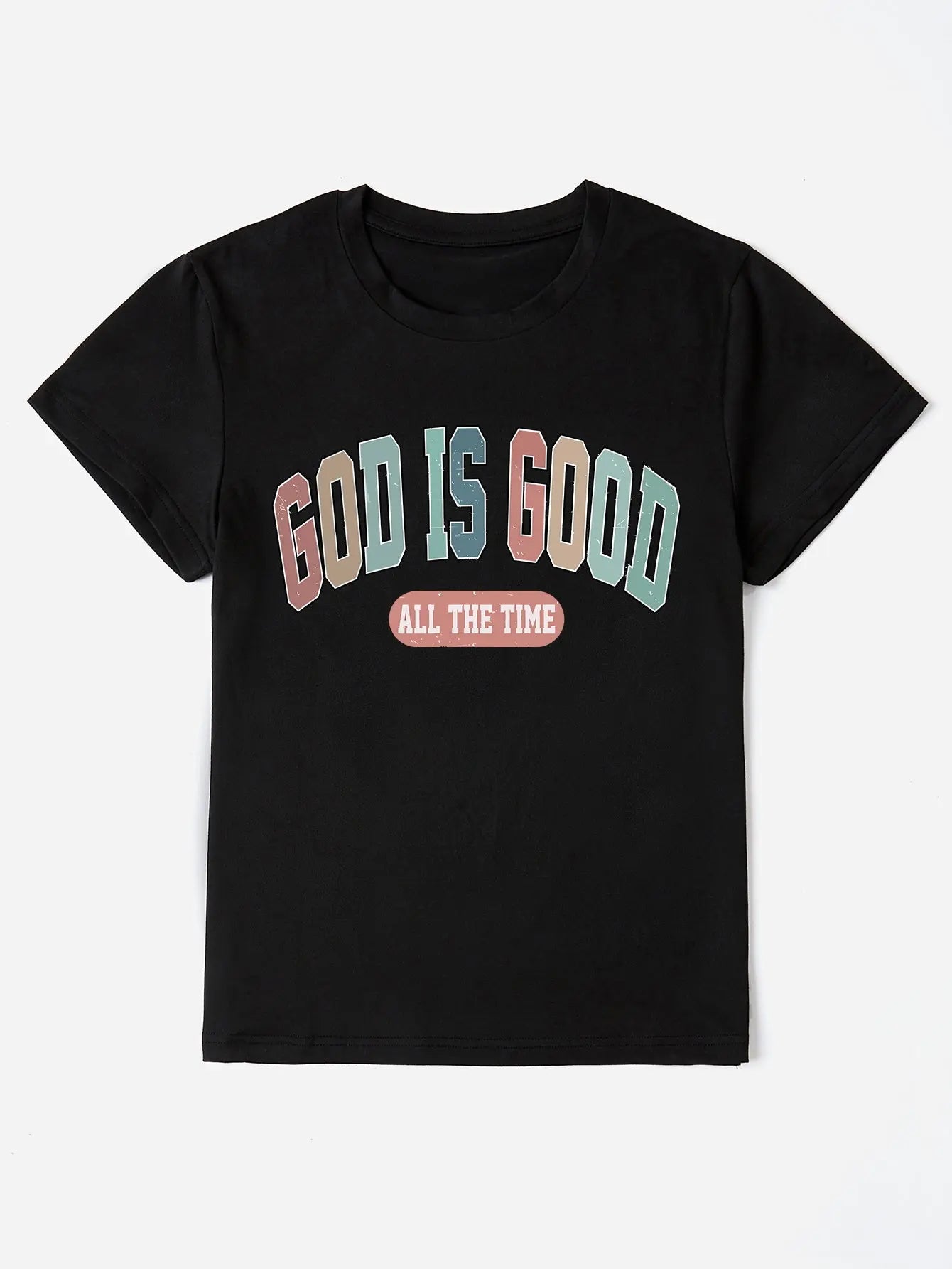 GOD IS GOOD ALL THE TIME Round Neck T-Shirt Trendsi