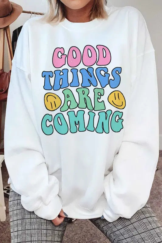 GOOD THINGS ARE COMING GRAPHIC SWEATSHIRT BLUME AND CO.