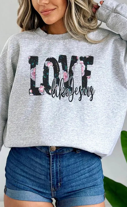 Love Like Jesus Floral Graphic Sweatshirt Cali Boutique