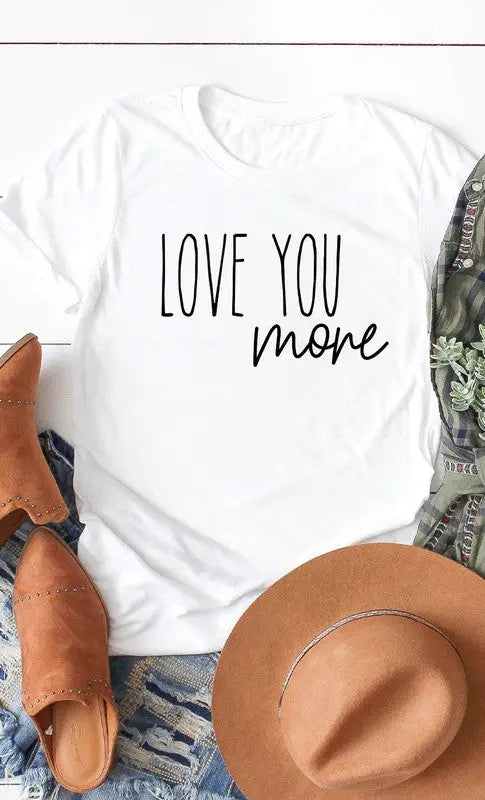 Love You More Graphic Tee Kissed Apparel