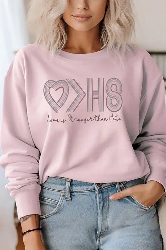 Love is Stronger Than Hate Graphic Sweatshirt Cali Boutique