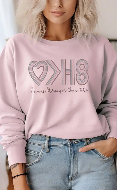 Love is Stronger Than Hate Graphic Sweatshirt Cali Boutique