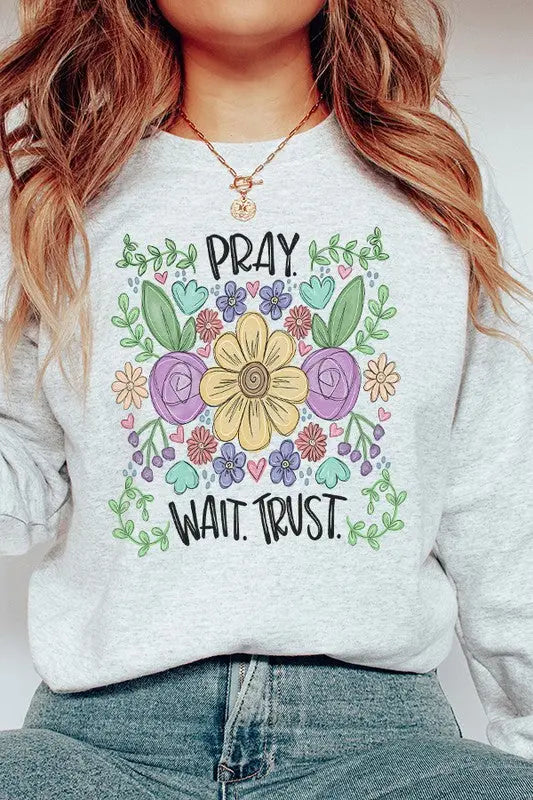 Pray Wait Trust Religious Floral Sweatshirt Cali Boutique