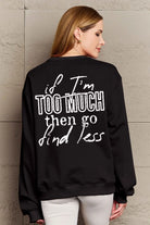 Simply Love Full Size IF I'M TOO MUCH THEN GO FIND LESS Round Neck Sweatshirt Trendsi