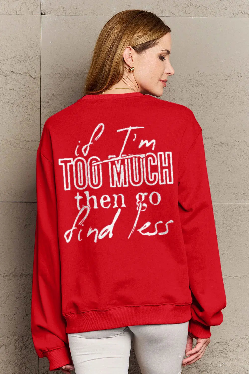 Simply Love Full Size IF I'M TOO MUCH THEN GO FIND LESS Round Neck Sweatshirt Trendsi