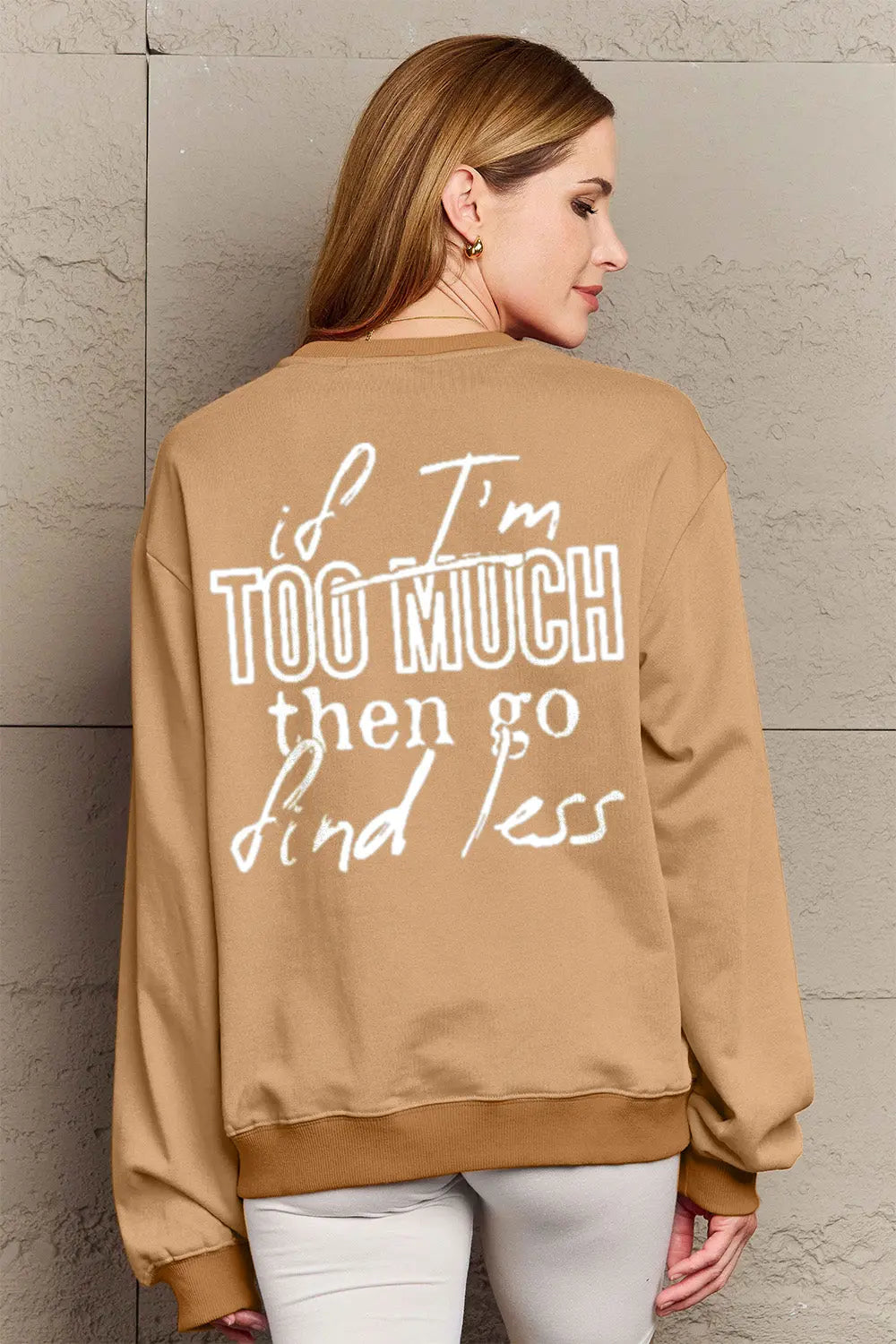 Simply Love Full Size IF I'M TOO MUCH THEN GO FIND LESS Round Neck Sweatshirt Trendsi