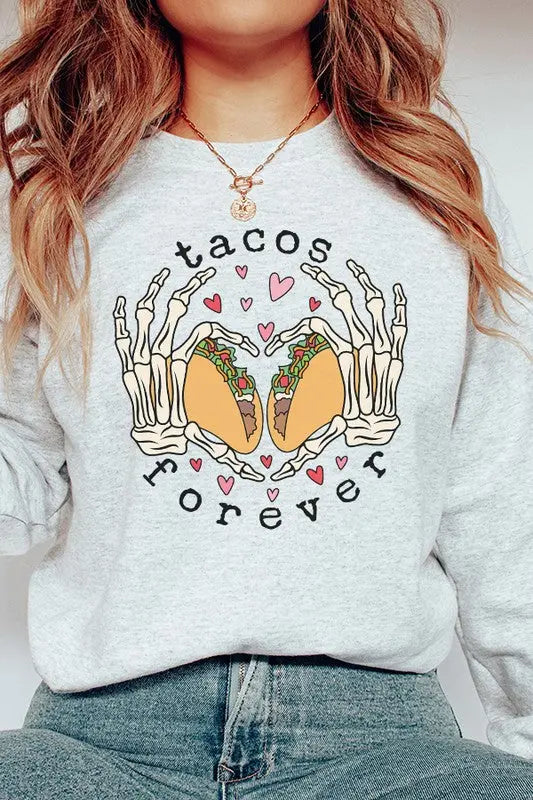 Tacos Are Forever Graphic Sweatshirt Cali Boutique