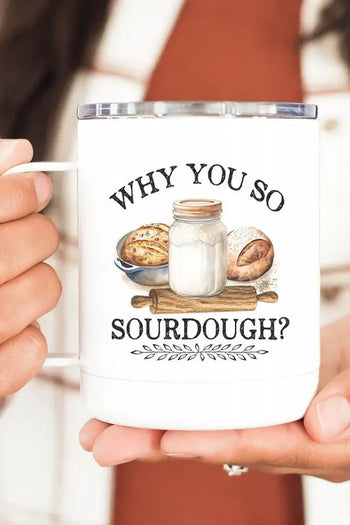 Why You So Sourdough Stainless Steel Travel Cup Cali Boutique