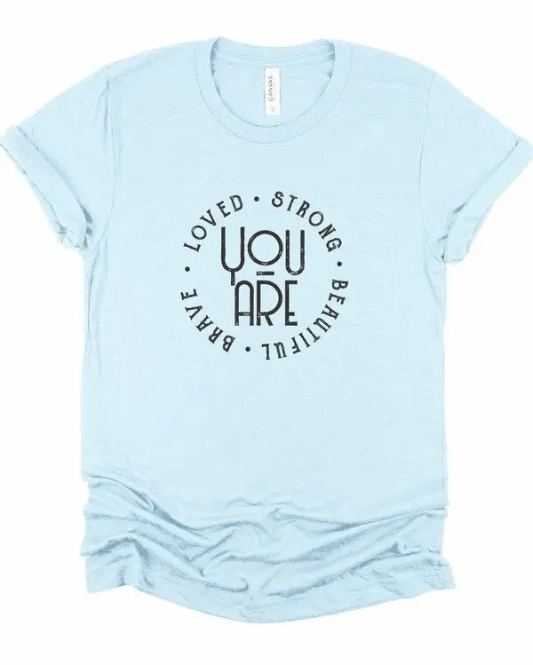 You Are Loved Strong Brave Beautiful Graphic Tee Ocean and 7th