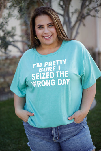 Seized the Wrong Day Tee Boutique Simplified