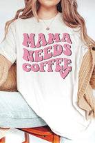 MAMA NEEDS COFFEE Graphic T-Shirt A. BLUSH CO.