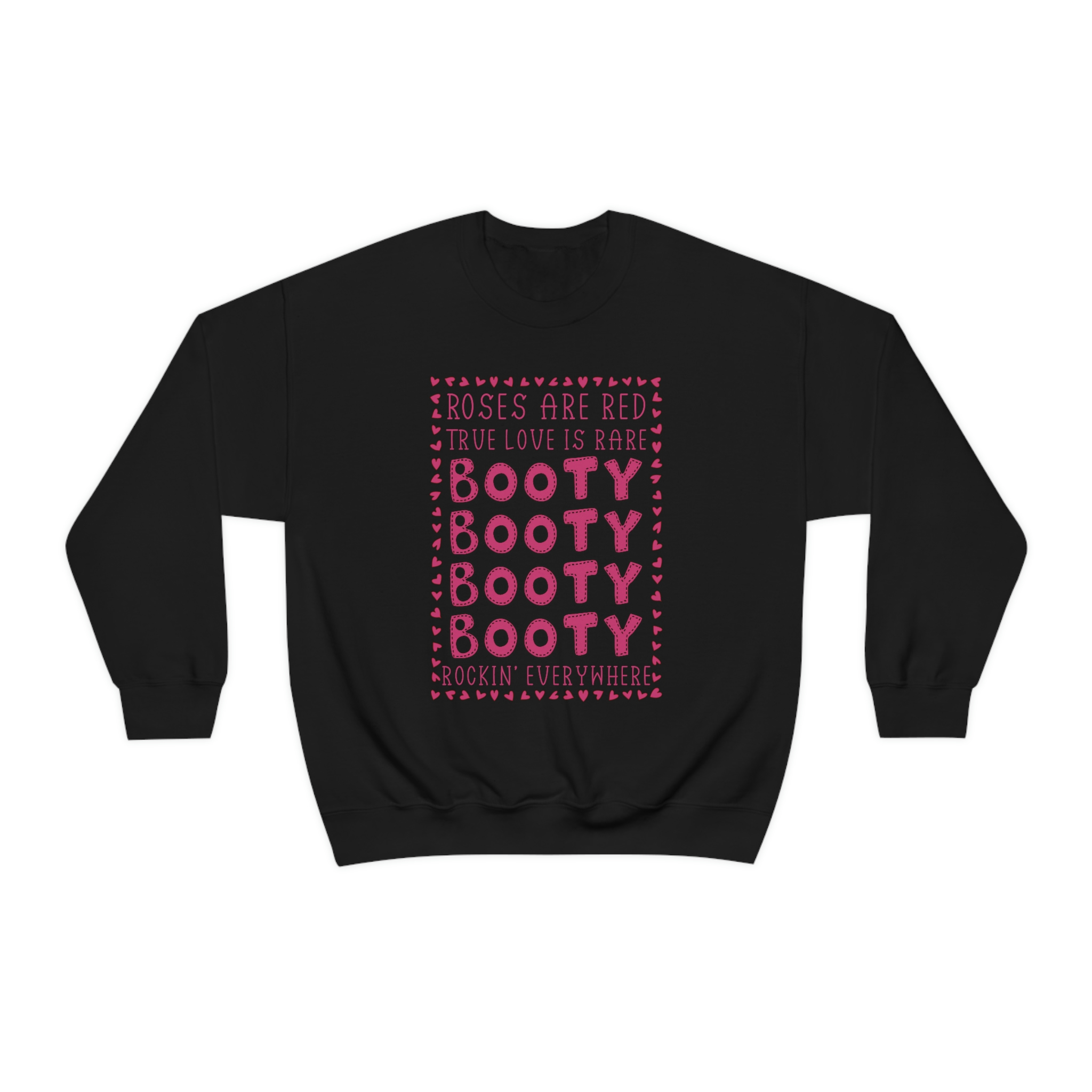 Roses Are Red True Love Is Rare Booty Rockin' Everywhere Sweatshirt Friday Night Waffles