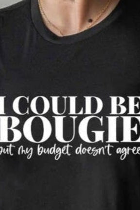 I Could Be Bougie - Black w/ Wht Lettering- Crop Tee Bougiest Babe