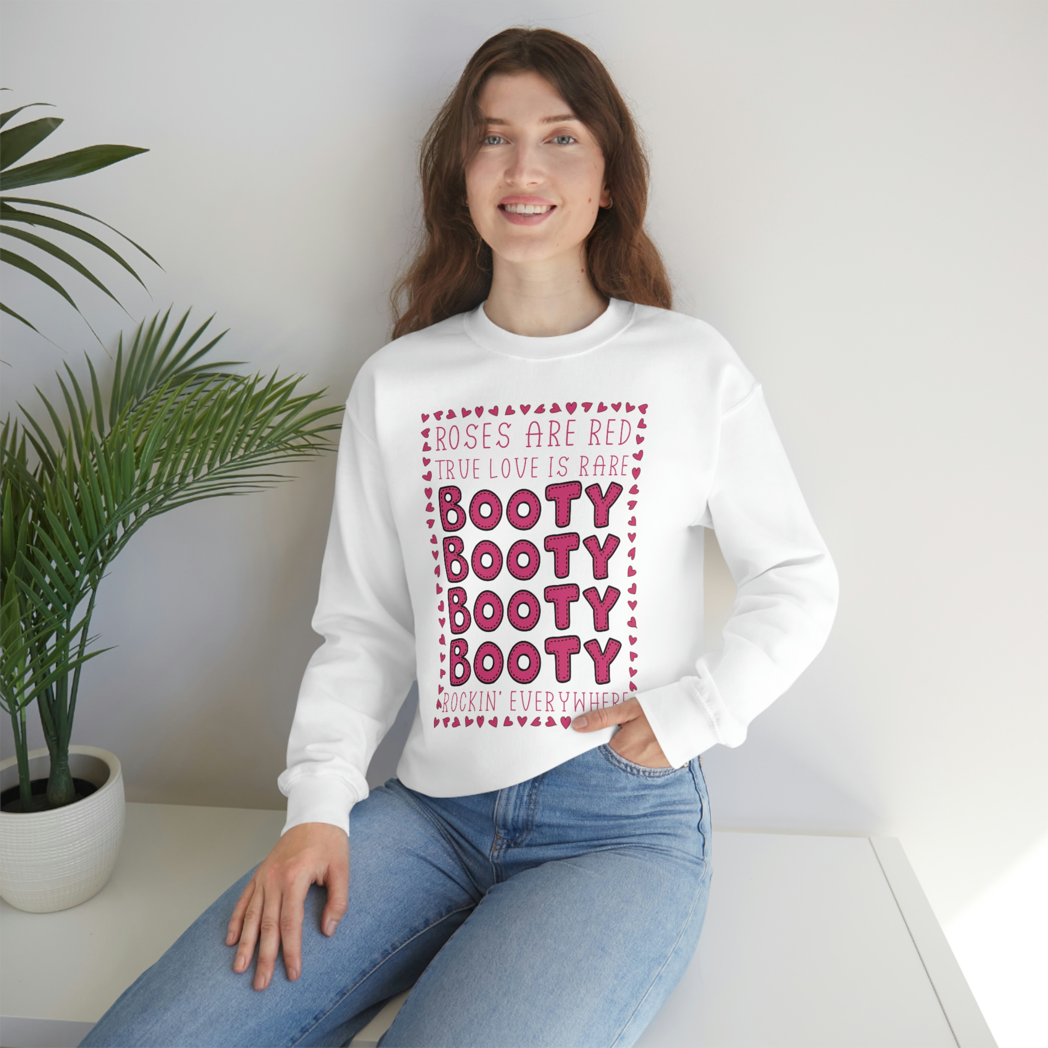 Roses Are Red True Love Is Rare Booty Rockin' Everywhere Sweatshirt Friday Night Waffles